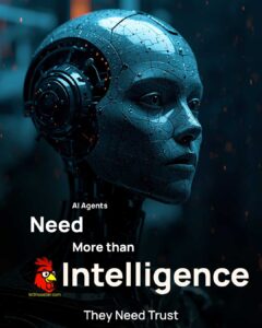 AI Agents Need More Than Intelligence—They Need Trust 2 7.8.2026-W3rooster.-AI-Coworker